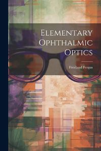 Cover image for Elementary Ophthalmic Optics