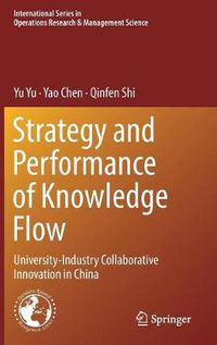 Cover image for Strategy and Performance of Knowledge Flow: University-Industry Collaborative Innovation in China