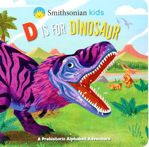 Cover image for Smithsonian Kids: D Is for Dinosaur