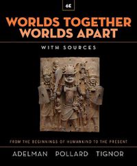 Cover image for Worlds Together, Worlds Apart: A History of the World from the Beginnings of Humankind to the Present