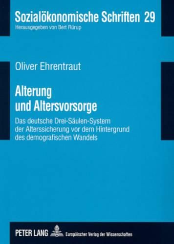 Cover image for Alterung Und Altersvorsorge: Das Deutsche Drei-Saeulen-System Der Alterssicherung VOR Dem Hintergrund Des Demografischen Wandels