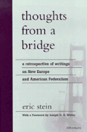 Thoughts from a Bridge: A Retrospective of Writings on New Europe and American Federalism