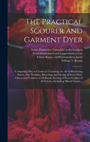 Cover image for The Practical Scourer and Garment Dyer