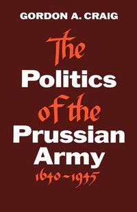 Cover image for The Politics of the Prussian Army