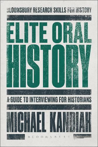 Elite Oral History: A Guide to Interviewing for Historians