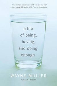 Cover image for A Life of Being, Having, and Doing Enough