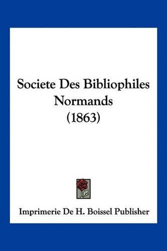 Societe Des Bibliophiles Normands (1863)