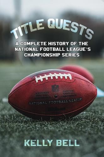 Cover image for Title Quests: A Complete History of the National Football League's Championship Series