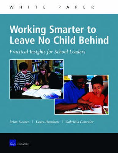 Working Smarter to Leave No Child Behind: Practical Insights for School Leaders