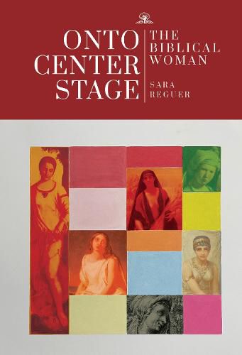 Cover image for Onto Center Stage: The Biblical Woman