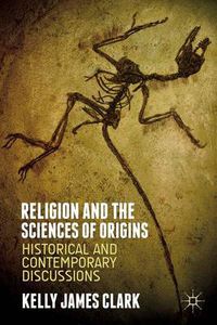 Cover image for Religion and the Sciences of Origins: Historical and Contemporary Discussions