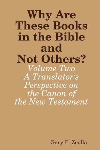 Cover image for Why are These Books in the Bible and Not Others? - Volume Two - A Translator's Perspective on the Canon of the New Testament