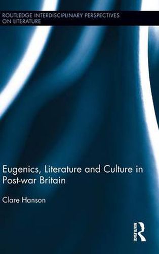 Cover image for Eugenics, Literature, and Culture in Post-war Britain