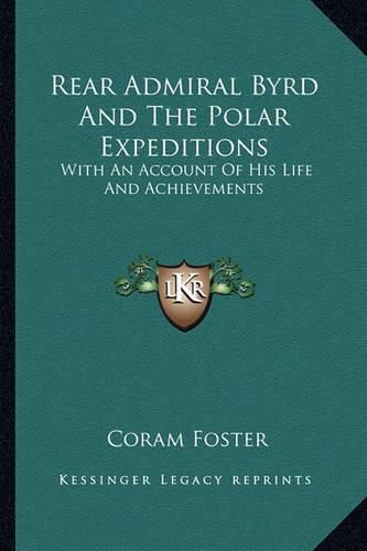 Cover image for Rear Admiral Byrd and the Polar Expeditions: With an Account of His Life and Achievements