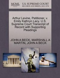 Cover image for Arthur Levine, Petitioner, V. Emily Kathryn Lacy. U.S. Supreme Court Transcript of Record with Supporting Pleadings