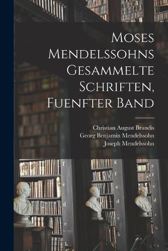 Cover image for Moses Mendelssohns Gesammelte Schriften, Fuenfter Band
