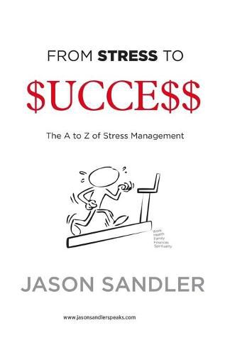 Cover image for From Stress To Success: The A to Z of Stress Management