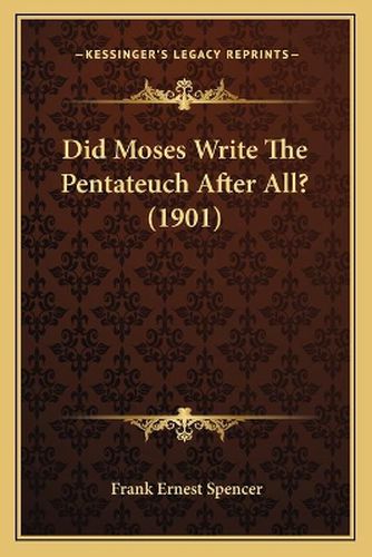 Cover image for Did Moses Write the Pentateuch After All? (1901)