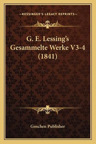 G. E. Lessing's Gesammelte Werke V3-4 (1841)