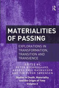 Cover image for Materialities of Passing: Explorations in Transformation, Transition and Transience