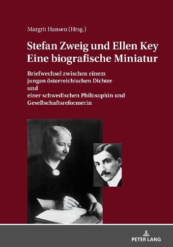 STEFAN ZWEIG UND ELLEN KEY. EINE BIOGRAFISCHE MINIATUR; Briefwechsel zwischen einem jungen oesterreichischen Dichter und einer schwedischen Philosophin und Gesellschaftsreformerin