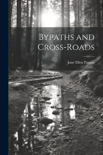 Cover image for Bypaths and Cross-Roads