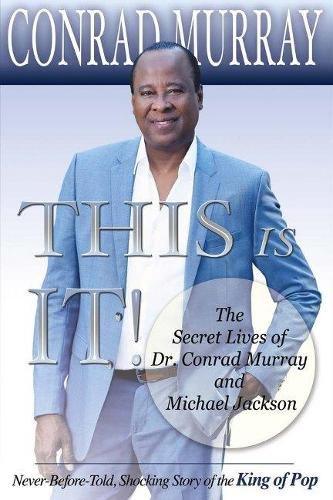 Cover image for This Is It!: The Secret Lives of Dr. Conrad Murray and Michael Jackson