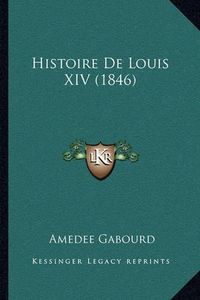 Cover image for Histoire de Louis XIV (1846)