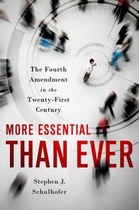 Cover image for More Essential than Ever: The Fourth Amendment in the Twenty First Century