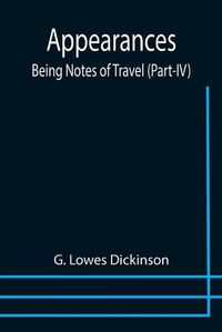 Cover image for Appearances: Being Notes of Travel (Part-IV)