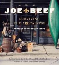 Cover image for Joe Beef: Surviving the Apocalypse: Another Cookbook of Sorts