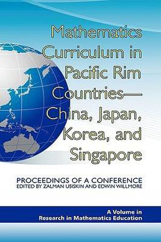 Cover image for Mathematics Curriculum in Pacific Rim Countries - China, Japan, Korea, and Singapore: Proceedings of a Conference