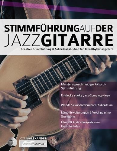 Stimmfuhrung auf der Jazzgitarre: Kreative Stimmfuhrung & Akkordsubstitution fur Jazz-Rhythmusgitarre