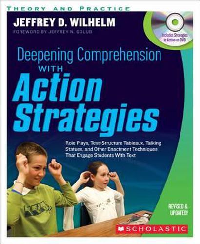 Cover image for Deepening Comprehension with Action Strategies: Role Plays, Text-Structure Tableaux, Talking Statues, and Other Enactment Techniques That Engage Students with Text