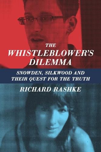 Cover image for The Whistleblower's Dilemma: Snowden, Silkwood And Their Quest For the Truth