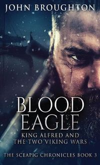 Cover image for Blood Eagle: King Alfred and the Two Viking Wars