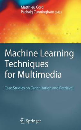 Cover image for Machine Learning Techniques for Multimedia: Case Studies on Organization and Retrieval