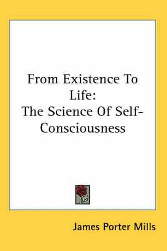 From Existence to Life: The Science of Self-Consciousness