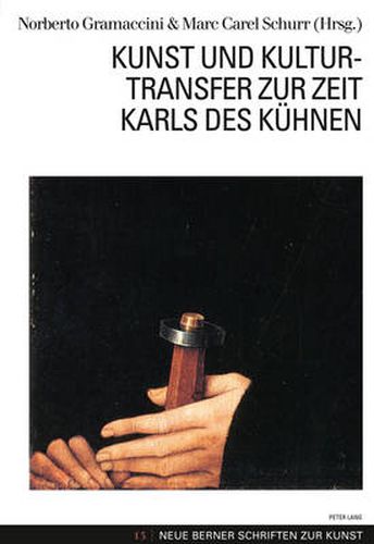 Cover image for Kunst und Kulturtransfer zur Zeit Karls des Kuehnen