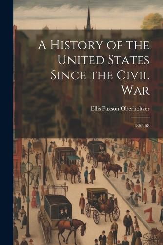 A History of the United States Since the Civil War