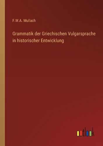 Cover image for Grammatik der Griechischen Vulgarsprache in historischer Entwicklung