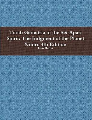 Cover image for Torah Gematria of the Set-Apart Spirit: the Judgment of the Planet Nibiru 4th Edition