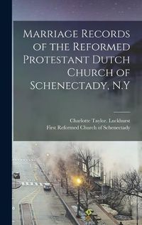 Cover image for Marriage Records of the Reformed Protestant Dutch Church of Schenectady, N.Y