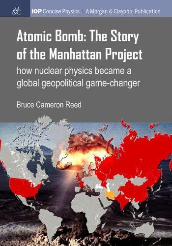 Cover image for Atomic Bomb: The Story of the Manhattan Project: How Nuclear Physics Became a Global Geopolitical Game-Changer