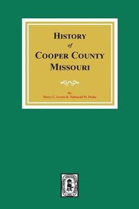 Cover image for A History of Cooper County, Missouri