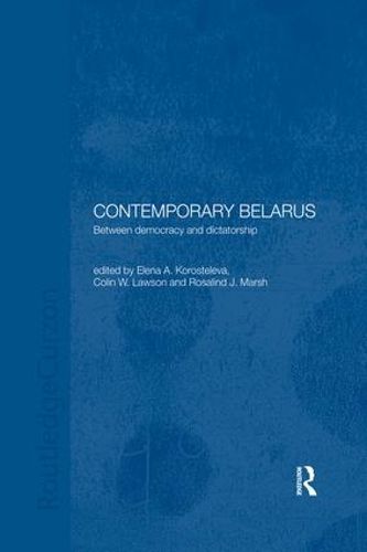 Cover image for Contemporary Belarus: Between Democracy and Dictatorship