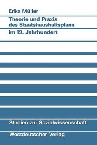 Cover image for Theorie Und Praxis Des Staatshaushaltsplans Im 19. Jahrhundert: Am Beispiel Von Preussen, Bayern, Sachsen Und Wurttemberg