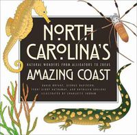 Cover image for North Carolina's Amazing Coast: Natural Wonders from Alligators to Zoeas