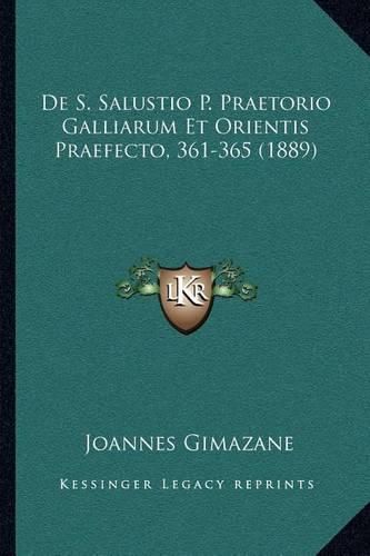 de S. Salustio P. Praetorio Galliarum Et Orientis Praefecto, 361-365 (1889)