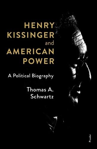 Henry Kissinger and American Power